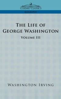 The Life of George Washington - Volume III