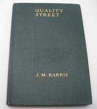 Quality Street: A Comedy (The Plays of J.M. Barrie) by J.M. Barrie - 1918