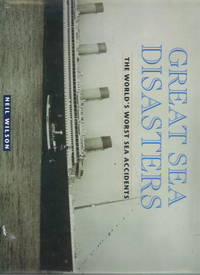 Great Sea Disasters: The World's Worst Sea Accidents