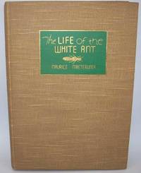 The Life of the White Ant by Maurice Maeterlinck - 1939