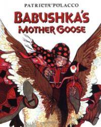 Babushka&#039;s Mother Goose by Patricia Polacco - 1995-04-04