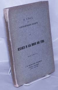 A Call of Contemporary Society for Research in Asia Minor and Syria made through J.R. Sitlington...