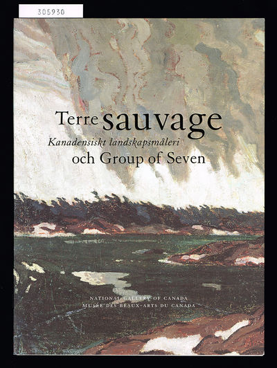 Terre sauvage. Kanadensiskt landskapsmåleri och…