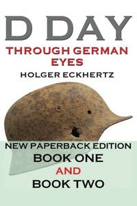 D DAY Through German Eyes - The Hidden Story of June 6th 1944: 3 by Eckhertz, Holger