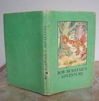 BOB BUSHTAIL&#039;S ADVENTURE. by MACGREGOR, A.J. (Angusine).  Revised verses by W. Perring.: