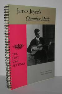 JAMES JOYCE'S CHAMBER MUSIC The Lost Song Settings