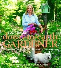 Down-to-Earth Gardener : Let Nature Guide You to Success in Your Garden