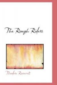 The Rough Riders by Theodore Roosevelt - 2007-06-02