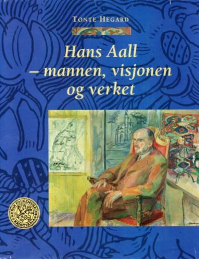 Hans Aall - mannen, visjonen og verket.