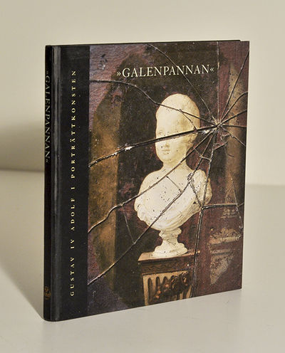 ”Galenpannan”. Gustav IV Adolf i porträttkonsten.…