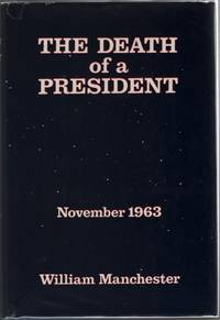 The Death of a President  November 1963 by Manchester, William - 1967