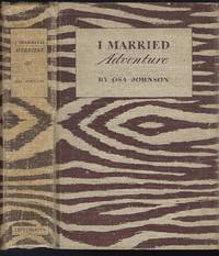 cover of I Married Adventure: The Lives and Adventures of Martin and Osa Johnson