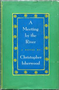 A Meeting By the River by Christopher Isherwood - First edition - 1967 - from Evening Star Books (SKU: 00005207)