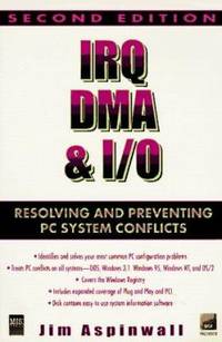 IRQ, DMA, and I/O : Resolving and Preventing PC System Conflicts