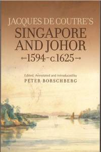 Jacques de Coutre's Singapore and Johor, 1594-c.1625