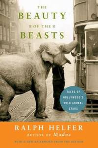The Beauty of the Beasts : Tales of Hollywood's Wild Animal Stars