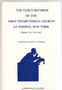 The Early Records of the First Presbyterian Church at Goshen, New York  from 1767 to 1885