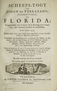 Scheeps-togt van Johan de Verrazano, Florentyner, na Florida; Uytgesonden van Francoys de I, van Vrankrijk, om vreemde lande te ontdekken in het jaar 1524. Briefs-wijse door den ontdekker opgesteld, en aan sijn Koninglijke Majesteyt gesonden. Verhalende en ontdekking van verscheyde zee-kusten, en eylanden, met de beschrijving der selver volkeren, hun levens-manier, dragt, gedaante, imborst, woon-plaatsen, dieren, vrugten, zaay-tijd, en alles wat aanmerkinge verdient. Voor-af gaat een koort voor-berigt van de scheeps-togten en volk-plantingen der Franssen, in het noorder-gedeelte van America, te weeten in Florida en Canada; de eerste in het jaar 1524 en soo vervolgens