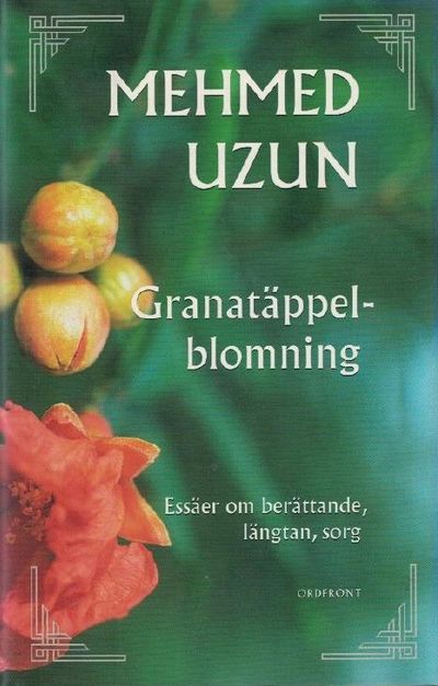 Granatäppelblomning. Essäer om berättande,…