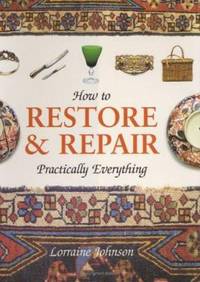 How to Restore and Repair Practically Everything