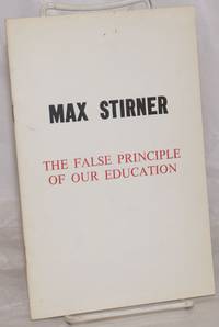 image of The false principle of our education, or humanism and realism. Translated from the German by Robert H. Beebe, edited, with annotations and an introduction by James J. Martin