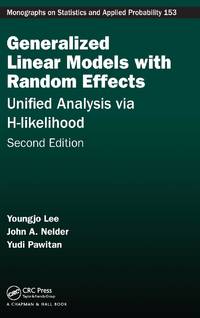 Generalized Linear Models with Random Effects: Unified Analysis via H-likelihood, Second Edition