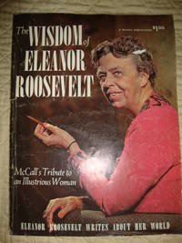 The Wisdom of Eleanor Roosevelt (McCall&#039;s tribute to an Illustrious Woman) by McCall - 1962