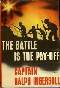 The Battle is the Pay-Off by Ingersoll, Ralph - 1943