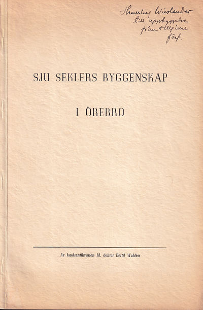 Sju seklers byggenskap i Örebro [= omslagstitel].