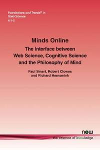 Minds Online: The Interface between Web Science, Cognitive Science and the Philosophy of Mind (Foundations and Trends in Web Science): 13