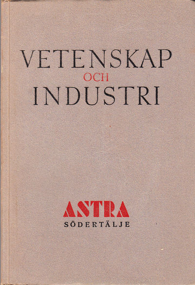 Vetenskap och industri. [Utg. av] Astra,…