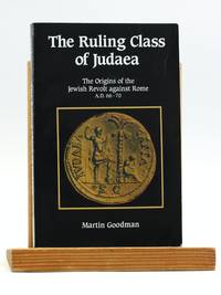 The Ruling Class of Judaea: The Origins of the Jewish Revolt against Rome, A.D. 66-70