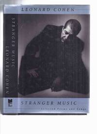 cover of Stranger Music: Selected Poems and Songs By Leonard Cohen ( selections from: Let Us Compare Mythologies; Spice-Box of Earth; Flowers for Hitler; Parasites of Heaven; Beautiful Losers; Energy of Slaves; Death of a Lady's Man; Book of Mercy; etc)(Poetry)