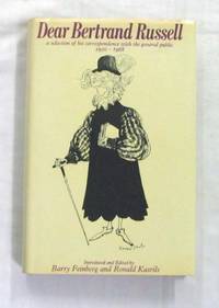 Dear Bertrand Russell  A selection of his correspondence with the general public 1950-1968 by Feinberg, Barry & Kasrils, Ronald (Editors) - 1970