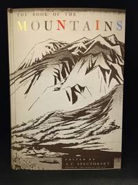 The Book of the Mountains; Being a Collection of Writings About the Mountains in All Their...