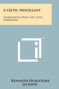 image of A Celtic Miscellany: Translations from the Celtic Literatures