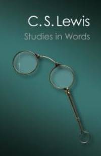 Studies in Words (Canto Classics) by C. S. Lewis - 2013-01-03