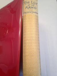 cover of THE LILY OF THE ARNO OR FLORENCE, PAST AND PRESENT.