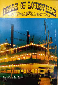 Belle of Louisville:  Ohio River Steamboat by Bates, Alan L - 1965