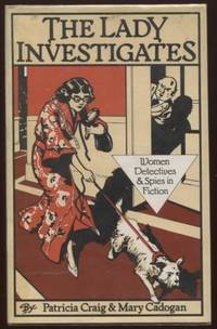 Lady Investigates ; Women Detectives and Spies in Fiction Women Detectives and Spies in Fiction by Patricia & Mary Cadogan Craig - First Edition - 1981 - from E Ridge fine Books (SKU: 8544)