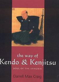 The Way of Kendo and Kenjitsu : Soul of the Samurai