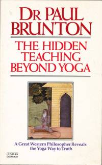 image of The Hidden Teaching Beyond Yoga: A Great Western Philosopher Reveals the Yoga Way to Truth (Century paperbacks)