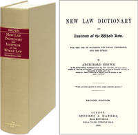 A New Law Dictionary and Institute of the Whole Law. For the Use of..