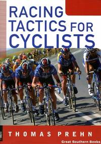 Racing Tactics for Cyclists by Thomas Prehn - Paperback - First Edition - 2004 - from Great Southern Books (SKU: 4742)