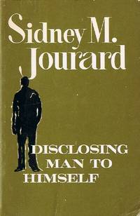 Disclosing Man to Himself by Sidney M Jourard - Paperback - First Edition. 1 - 1968 - from Round Table Books, LLC (SKU: 6788)
