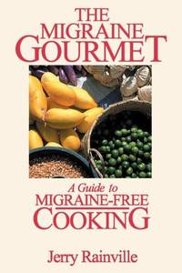 The Migraine Gourmet: A Guide to Migraine-Free Cooking