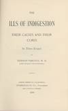 The Ills of Indigestion, Their Causes and Their Cures, In Three Essays