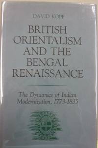 British Orientalism and the Bengal Renaissance; The Dynamics of Indian Modernization 1773-1835 by David Kopf - Hardcover - First edition - 1969 - from Midway Used and Rare Books (SKU: 55879)