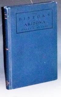 History of Arizona: From the Earliest Times Known to the People of Europe to 1903