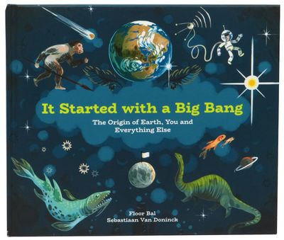 It Started with a Big Bang: The Origin of Earth, You and Everything Else